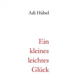 Produktbild: Ein kleines, leichtes Gl&uuml;ck