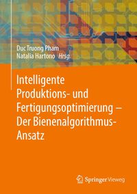 Produktbild: Intelligente Produktions- und Fertigungsoptimierung - Der Bienenalgorithmus-Ansatz
