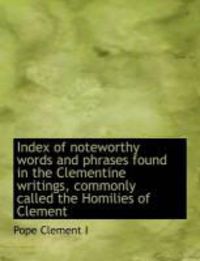 Produktbild: Index of Noteworthy Words and Phrases Found in the Clementine Writings, Commonly Called the Homilies