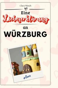 Produktbild: Eine Liebeserkl&auml;rung an W&uuml;rzburg