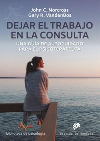 Produktbild: Dejar el trabajo en la consulta : una gu&iacute;a de autocuidado para el psicoterapeuta
