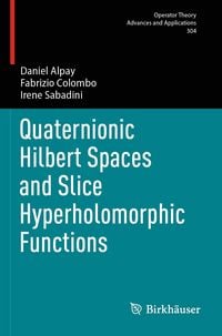 Produktbild: Quaternionic Hilbert Spaces and Slice Hyperholomorphic Functions