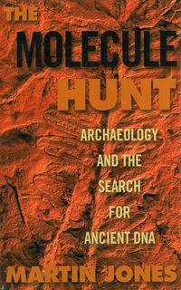 Produktbild: The Molecule Hunt: Archaeology and the Search for Ancient DNA