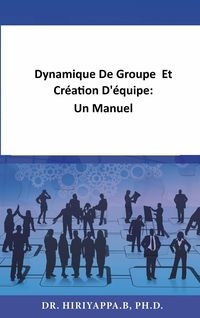 Produktbild: Dynamique De Groupe Et Cr&eacute;ation D'&eacute;quipe: Un Manuel