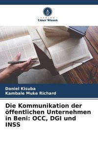 Produktbild: Die Kommunikation der &ouml;ffentlichen Unternehmen in Beni: OCC, DGI und INSS