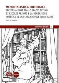 Produktbild: Memorialistica editoriale. Editori-autori tra lo spazio intimo di ricordi privati e la dimensione pubblica di una Casa editrice (1883-2022)