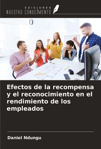 Produktbild: Efectos de la recompensa y el reconocimiento en el rendimiento de los empleados