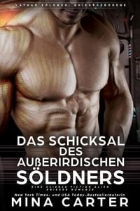 Produktbild: Das Schicksal des au&szlig;erirdischen S&ouml;ldners : Eine Science Fiction Alien Krieger Romanze (Lathar S&ouml;ldner: Kriegsgeborene, #4)