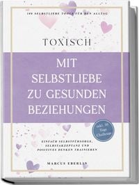 Produktbild: TOXISCH: Mit Selbstliebe zu gesunden Beziehungen - 100 Selbstliebe Tools f&uuml;r den