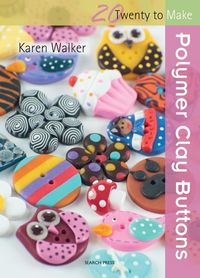 Produktbild: Twenty to Make: Polymer Clay Buttons
