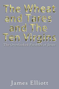 Produktbild: The Wheat and Tares and the Ten Virgins