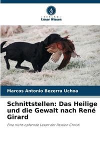 Produktbild: Schnittstellen: Das Heilige und die Gewalt nach Ren&eacute; Girard