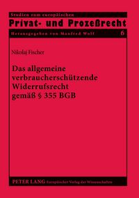 Produktbild: Das allgemeine verbrauchersch&uuml;tzende Widerrufsrecht gem&auml;&szlig; &sect; 355 BGB