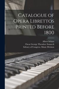 Produktbild: Catalogue of Opera Librettos Printed Before 1800