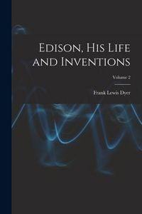 Produktbild: Edison, His Life and Inventions; Volume 2
