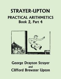 Produktbild: Strayer-Upton Practical Arithmetics BOOK 2, Part 4 (Yesterday's Classics)