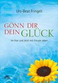 Produktbild: G&ouml;nn dir dein Gl&uuml;ck: Im Hier und Jetzt mit Freude leben