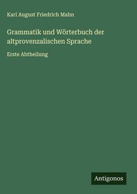Produktbild: Grammatik und W&ouml;rterbuch der altprovenzalischen Sprache