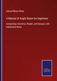 Produktbild: A Manual of Anglo-Saxon for beginners