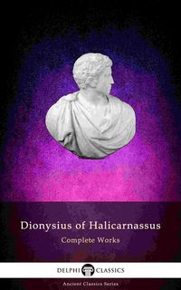Produktbild: Delphi Complete Works of Dionysius of Halicarnassus (Illustrated)