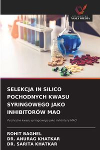 Produktbild: Selekcja in Silico Pochodnych Kwasu Syringowego Jako Inhibitor&oacute;w Mao
