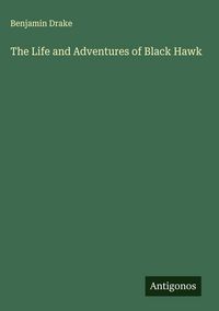 Produktbild: The Life and Adventures of Black Hawk