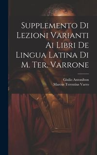 Produktbild: Supplemento Di Lezioni Varianti Ai Libri De Lingua Latina Di M. Ter. Varrone