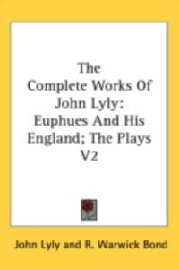 Produktbild: The Complete Works of John Lyly: Euphues and His England; The Plays V2