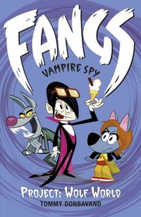 Produktbild: Donbavand, T: Fangs Vampire Spy Book 5: Project: Wolf World