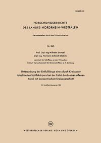 Produktbild: Untersuchung der Einflu&szlig;l&auml;nge eines durch Kreisspant idealisierten Schiffsk&ouml;rpers bei der Fahrt durch einen offenen Kanal mit konzentrischem Kreisquer