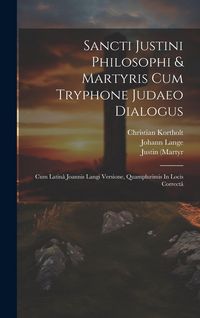 Produktbild: Sancti Justini Philosophi & Martyris Cum Tryphone Judaeo Dialogus: Cum Latin&acirc; Joannis Langi Versione, Quamplurimis In Locis Correct&acirc;