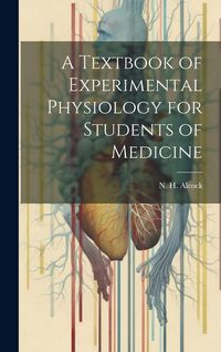 Produktbild: A Textbook of Experimental Physiology for Students of Medicine