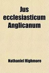 Produktbild: Jus Ecclesiasticum Anglicanum, or the Government of the Church of England; Exemplified and Illustrated