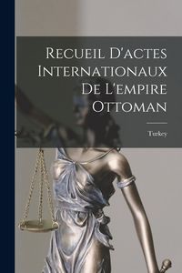 Produktbild: Recueil D'actes Internationaux De L'empire Ottoman