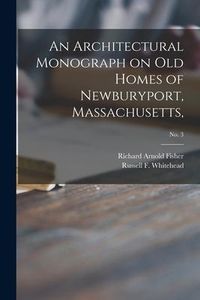 Produktbild: An Architectural Monograph on Old Homes of Newburyport, Massachusetts; No. 3