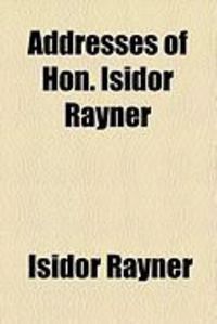 Produktbild: Addresses of Hon. Isidor Rayner