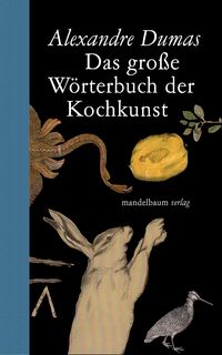 Bild vom Artikel Das große Wörterbuch der Kochkunst vom Autor Alexandre Dumas