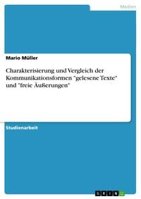Bild vom Artikel Charakterisierung und Vergleich der Kommunikationsformen "gelesene Texte" und "freie Äußerungen" vom Autor Mario Müller