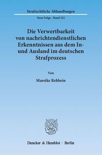 Bild vom Artikel Die Verwertbarkeit von nachrichtendienstlichen Erkenntnissen aus dem In- und Ausland im deutschen Strafprozess. vom Autor Mareike Rehbein