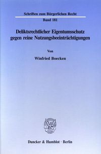 Produktbild: Deliktsrechtlicher Eigentumsschutz gegen reine Nutzungsbeeintr&auml;chtigungen.