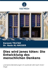 Produktbild: Dies wird jenes t&ouml;ten: Die Entwicklung des menschlichen Denkens