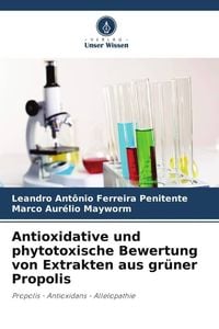 Produktbild: Antioxidative und phytotoxische Bewertung von Extrakten aus gr&uuml;ner Propolis