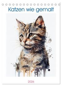 Produktbild: Katzen wie gemalt (Tischkalender 2026 DIN A5 hoch), CALVENDO Monatskalender
