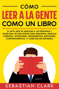 Produktbild: C&oacute;mo Leer A La Gente Como Un Libro