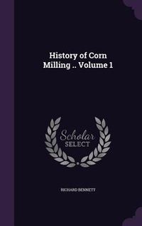 Produktbild: History of Corn Milling .. Volume 1