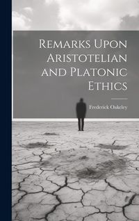 Produktbild: Remarks Upon Aristotelian and Platonic Ethics