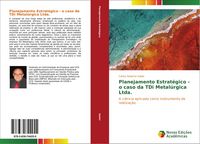 Produktbild: Planejamento Estrat&eacute;gico - o caso da TDi Metal&uacute;rgica Ltda.