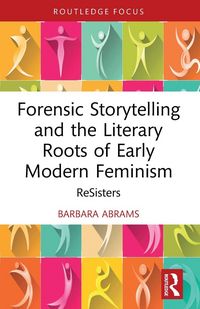 Produktbild: Forensic Storytelling and the Literary Roots of Early Modern Feminism