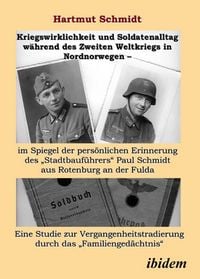 Produktbild: Kriegswirklichkeit und Soldatenalltag w&auml;hrend des Zweiten Weltkriegs in Nordnorwegen - im Spiegel der pers&ouml;nlichen Erinnerung des "Stadtbauf&uuml;hrers" Pa
