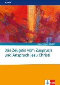 Produktbild: Das Zeugnis vom Zuspruch und Anspruch Jesu Christi. Katholische Religion